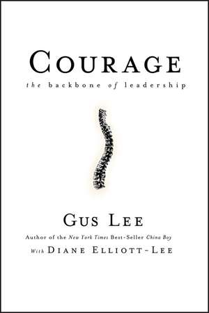 Courage – The Backbone of Leadership de G Lee