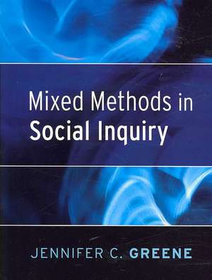Mixed Methods in Social Inquiry de Jennifer C. Greene
