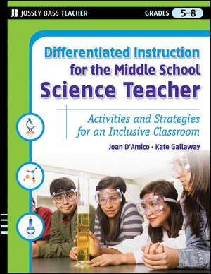 Differentiated Instruction for the Middle School Science Teacher – Activities and Strategies for an Inclusive Classroom de J D′Amico