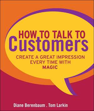 How to Talk to Customers – Create a Great Impression Every Time with MAGIC de D Berenbaum