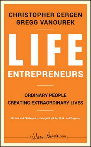 Life Entrepreneurs – Ordinary People Creating Extraordinary Lives de C Gergen