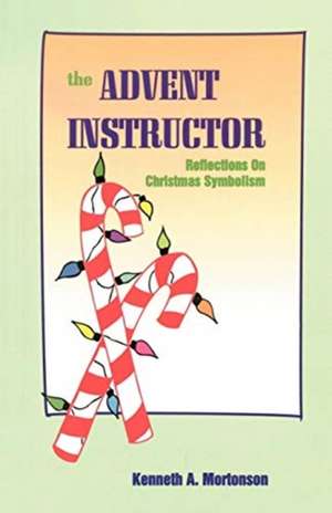 The Advent Instructor de Kenneth A. Mortonson