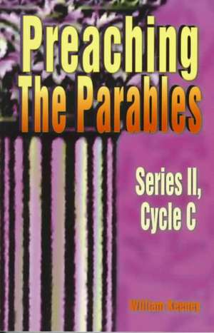 Preaching the Parables, Series II, Cycle C de James R. Wilson