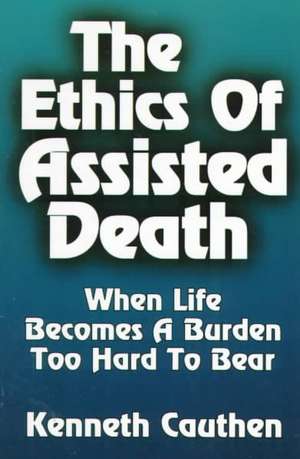 Ethics of Assisted Death de Kenneth Cauthen