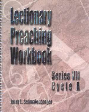 Lectionary Preaching Workbook, Series VII, Cycle a de Jerry L. Schmalenberger