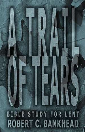 A Trail of Tears de Robert C. Bankhead