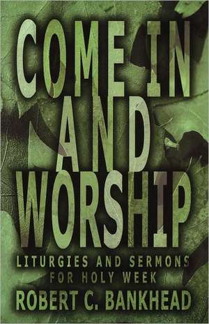 Come in and Worship de Robert C. Bankhead