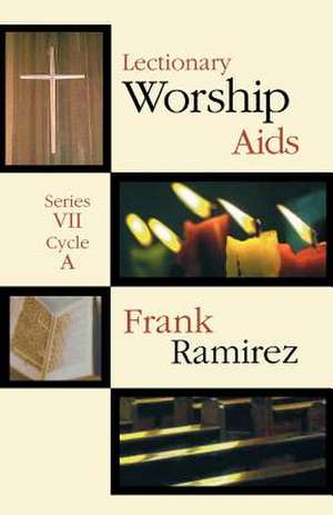 Lectionary Worship Aids series VII, Cycle A de Frank Ramirez