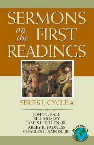 Sermons on the First Readings: Series I, Cycle a de John T. Ball