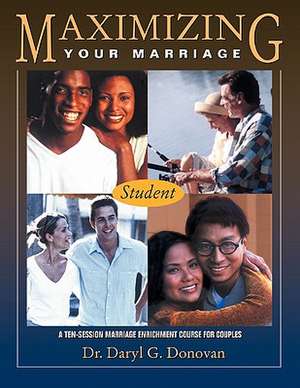 MAXIMIZING YOUR MARRIAGE - STUDENT BOOK de Daryl Donovan