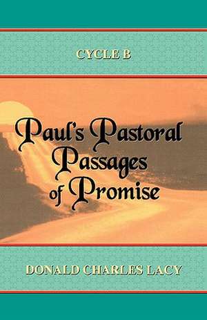 Paul's Pastoral Passages of Promise de Donald Charles Lacy