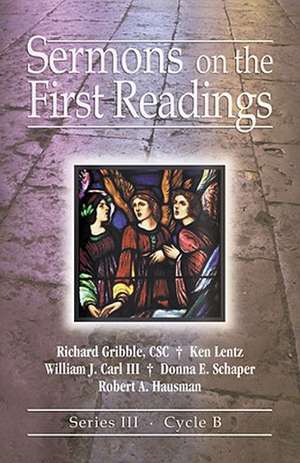 Sermons on the First Readings: Series III, Cycle B de Richard Gribble