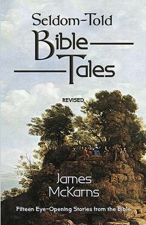 Seldom-Told Bible Tales de James E. McKarns