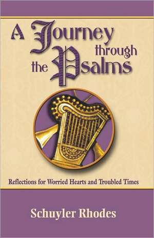 A Journey Through the Psalms de Schuyler Rhodes