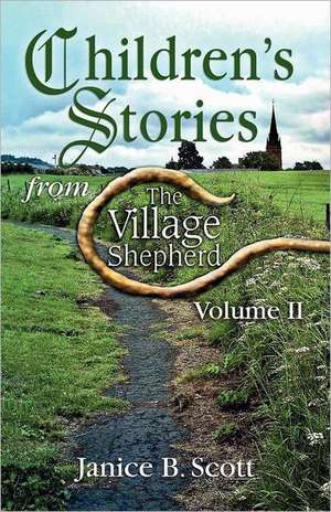 Children's Stories from the Village Shepherd, Volume 2 de Janice B. Scott