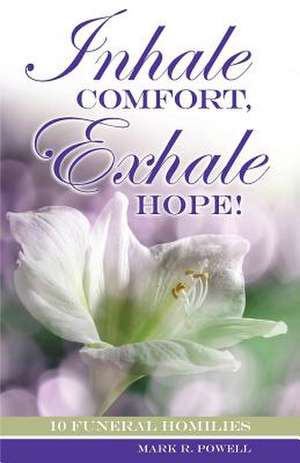 Inhale Comfort, Exhale Hope! de Mark Randall Powell