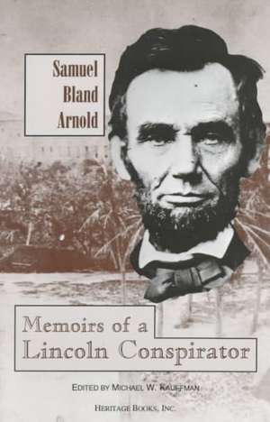 Memoirs of a Lincoln Conspirator de Samuel Arnold