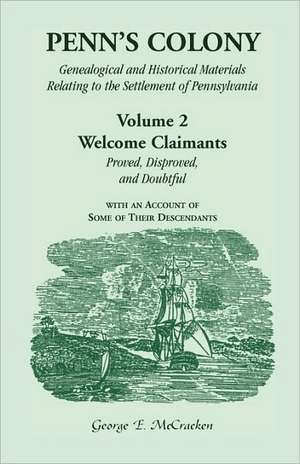 Penn's Colony: Welcome Claimants-Proved, de George E. McCracken