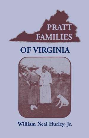 Pratt Families of Virginia de W. N. Hurley