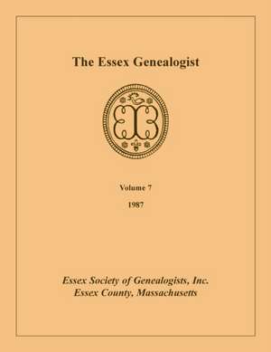 The Essex Genealogist, Volume 7, 1987 de Inc Essex Society of Genealogists