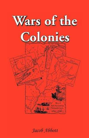 Wars of the Colonies de Jacob Abbott