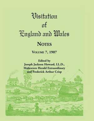 Visitation of England and Wales Notes: Volume 7, 1907 de Joseph Jackson Howard