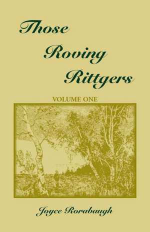 Those Roving Rittgers, Volume 1 de Joyce Rorabaugh