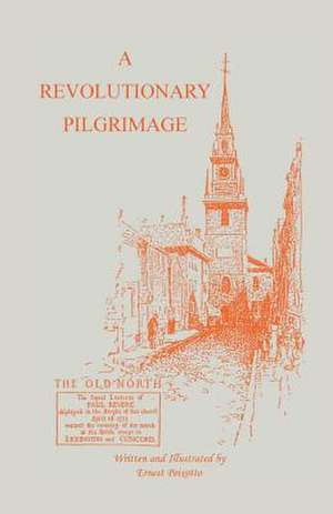 The Revolutionary Pilgrimage, Being an Account of a Series of Visits to Battlegrounds, and Other Places Made Memorable by the War of the Revolution de Ernest Clifford Peixotto