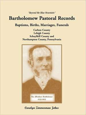 Beyond the Blue Mountain: Bartholomew Pastoral Records de Carolyn Zimmerman Johns