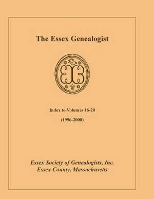 The Essex Genealogist: Index to Volumes 16-20 (1996-2000) de Inc Essex Society of Genealogists