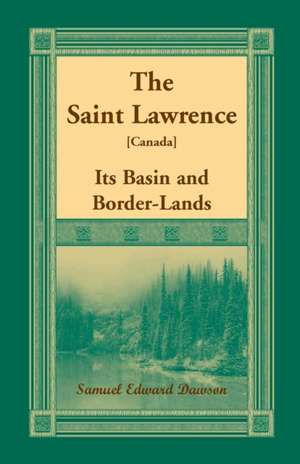 The Saint Lawrence [Canada] de Samuel Edward Dawson