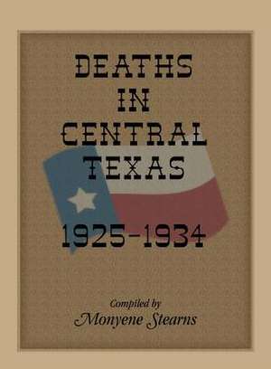 Deaths in Central Texas, 1925-1934 de Monyene Stearns