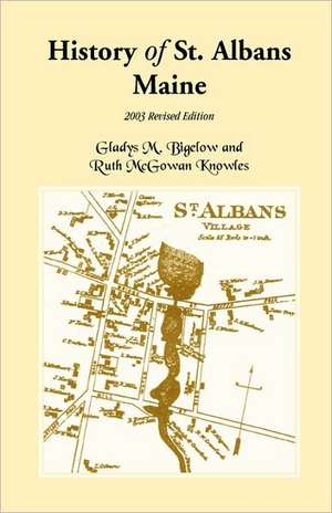 History of St. Albans, Maine: 2003 Revised Edition de Gladys M. Bigelow