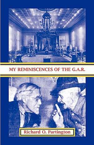 My Reminiscences of the G.A.R. de Richard O. Partington