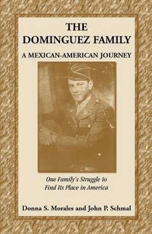 The Dominguez Family: A Mexican-American Journey de Donna S. Morales