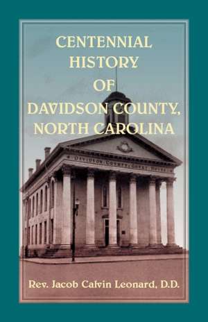 Centennial History of Davidson County, North Carolina de Jacob Leonard