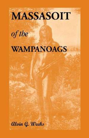 Massasoit of the Wampanoags de Alvin G. Weeks