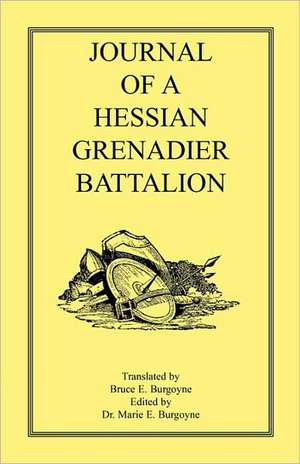 Journal of a Hessian Grenadier Battalion de Bruce E. Burgoyne