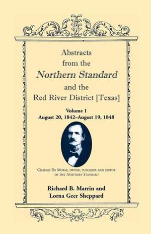 Abstracts from the Northern Standard and the Red River District [Texas]: August 20, 1842-August 19, 1848 de Richard B. Marrin