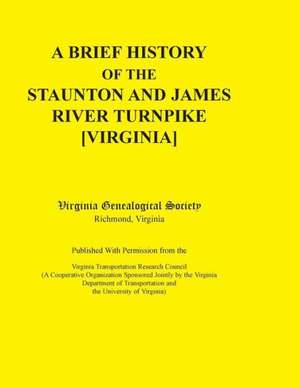 A Brief History of the Staunton and James River Turnpike [Virginia] Published with Permission from the Virginia Transportation Research Council (A C de Virginia Genealogical Society