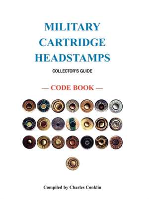 Military Cartridge Headstamps Collectors Guide de Charles Conklin