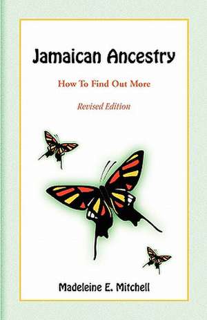 Jamaican Ancestry: How to Find Out More, Revised Edition de Madeleine E. Mitchell