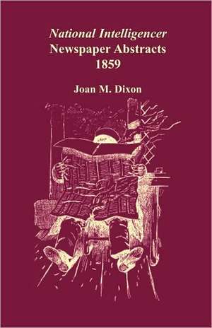 National Intelligencer Newspaper Abstracts, 1859 de Joan M. Dixon