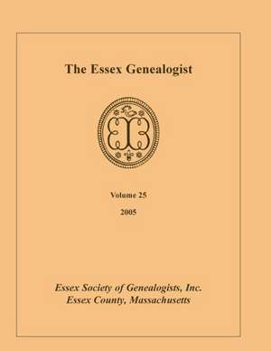 The Essex Genealogist, Volume 25, 2005 de Inc Essex Society of Genealogist