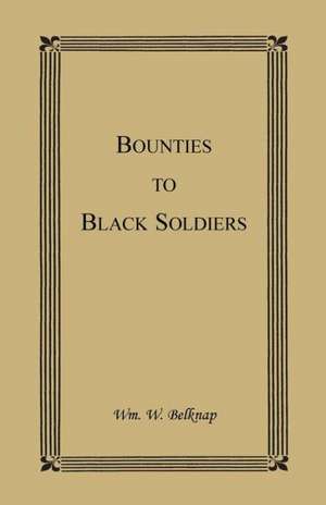 Bounties to Black Soldiers de Wm W. Belknap