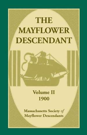 The Mayflower Descendant, Volume 2, 1900 de Mass Soc of Mayflower Descendants