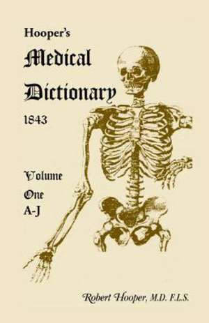 Hooper's Medical Dictionary 1843. Volume 1, A-J de Robert Hooper