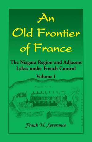 An Old Frontier of France de Frank H. Severance