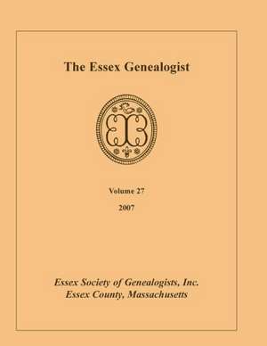 The Essex Genealogist, Volume 27, 2007 de Inc Essex Society of Genealogist