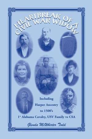 Heartbreak of a Civil War Widow: Life of Sarah Harper McWhirter, 1825-1883, Including Harper Family Ancestry Traced to Oxfordshire, Noke, England in E de Glenda McWhirter Todd